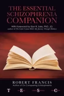 Image of The Essential Schizophrenia Companion : with Foreword by Elyn R. Saks, Phd, Jd