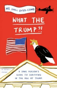 Image of What the Trump? by Steven S Stevens
