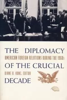 Image of The Diplomacy of the Crucial Decade by Diane Kunz