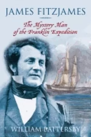 Image of james fitzjames the mystery man of the franklin expedition
