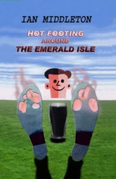 Image of Hot Footing around the Emerald Isle by Ian Middleton Paperback