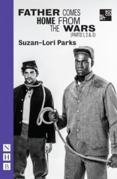 Image of Father Comes Home from the Wars. parts 1 2 and 3 by Suzan-Lori Parks Book