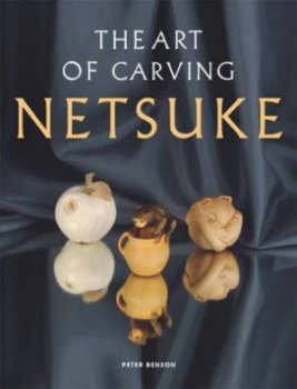 Image of The Art of Carving Netsuke by Peter Benson Book