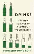 Image of drink the new science of alcohol and your health