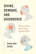 Image of divine demonic and disordered women without men in song dynasty china
