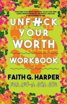 Image of Unfuck Your Worth Workbook : Manage Your Money, Value Your Own Labor, and Stop Financial Freakouts in a Capitalist Hellscape
