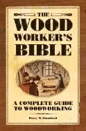 Image of woodworkers bible a complete guide to woodworking
