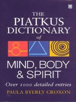 Image of The Piatkus Dictionary of Mind Body and Spirit by Paula Byerly Croxon Hardback