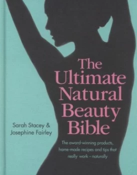 Image of The Ultimate Natural Beauty Bible by Sarah Stacey Hardback