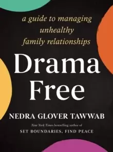 Image of Drama Free : A Guide to Managing Unhealthy Family Relationships