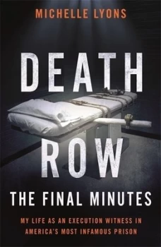 Image of Death Row: The Final Minutes My life as an execution witness in America's most infamous prison Hardback 2018
