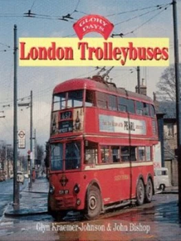 Image of London Trolleybuses by Glyn Kraemer-Johnson and John Bishop Hardback