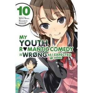 Image of My Youth Romantic Comedy is Wrong, As I Expected @ comic, Vol. 10 (manga) (My Youth Romantic Comedy Is Wrong, as I Expected @...