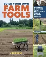 Image of build your own farm tools equipment and systems for the small scale farm an