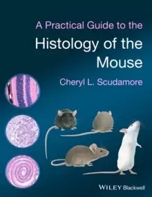 Image of A Practical Guide to the Histology of the Mouse by Cheryl L. Scudamore
