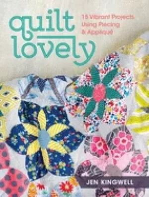Image of quilt lovely 15 vibrant projects using piecing and applique