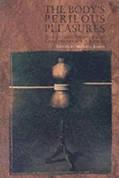 Image of The Bodys Perilous Pleasures by Michele Aaron Paperback