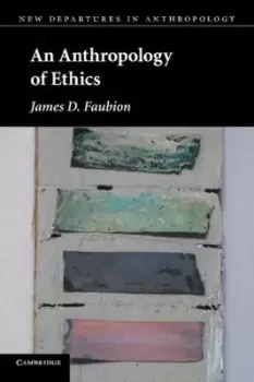 Image of An anthropology of ethics by James D. Faubion