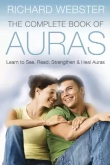 Image of The Complete Book of Auras : Learn to See, Read, Strengthen and Heal Auras