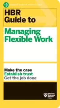 Image of HBR Guide to Managing Flexible Work (HBR Guide Series)