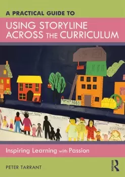 Image of A Practical Guide to Using Storyline Across the CurriculumInspiring Learning with Passion