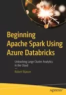 Image of beginning apache spark using azure databricks unleashing large cluster anal