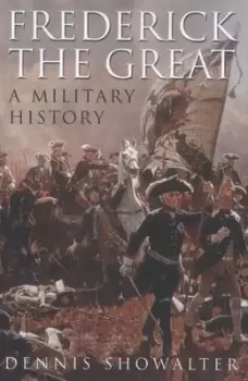 Image of Frederick the Great by Dennis Showalter