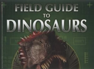 Image of Field Guide to Dinosaurs by Steve Brusatte Hardback