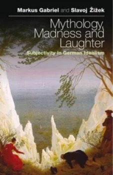 Image of Mythology Madness and Laughter by Markus Gabriel and Slavoj Zizek Hardback