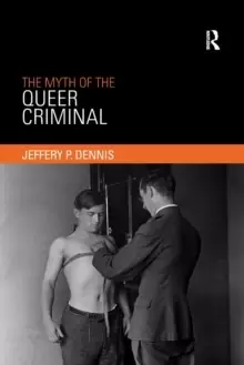 Image of The Myth of the Queer Criminal