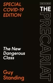 Image of The Precariat : The New Dangerous Class SPECIAL COVID-19 EDITION