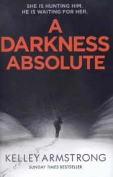 Image of A Darkness Absolute by Kelley Armstrong Hardback