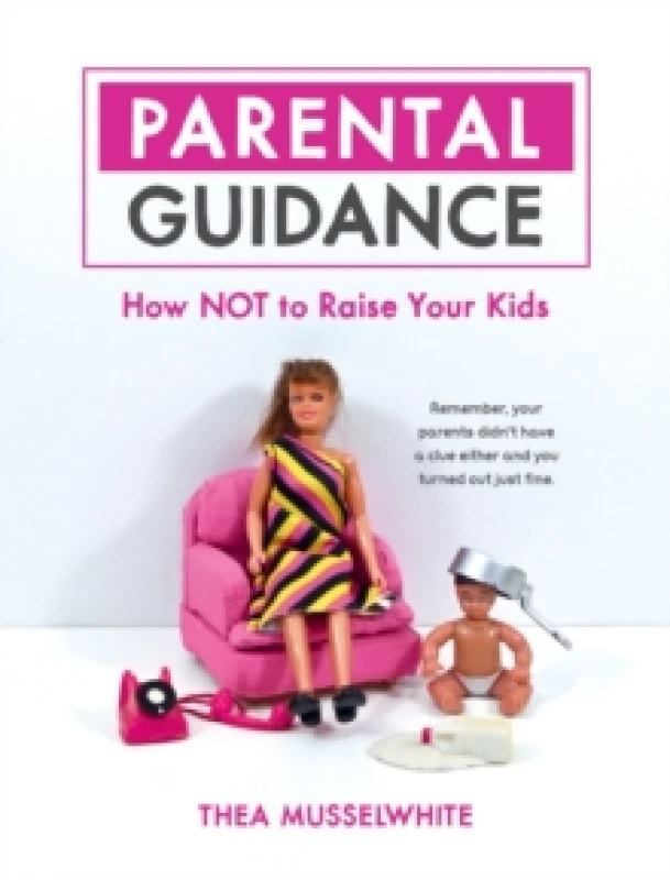 Image of Parental Guidance : How Not to Raise Your Kids Hardback
