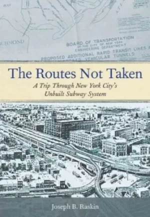 Image of The routes not taken by Joseph B. Raskin