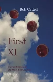 Image of First XI : Eleven Stories of the World of Cricket