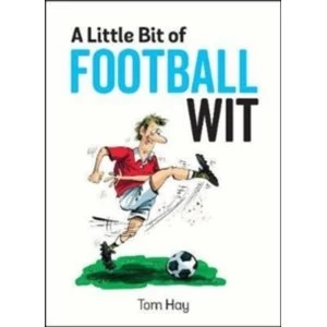 Image of A Little Bit of Football Wit : Quips and Quotes for the Football Fanatic