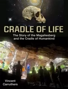 Image of Cradle of Life : Evolution of Life and Landscape in the Cradle of Humankind and Magaliesberg Biosphere