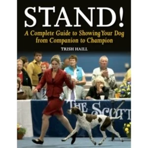 Image of Stand!: A Complete Guide to Showing Your Dog from Companion to Champion by Trish Haill (Paperback, 2015)