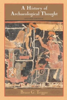 Image of A History of Archaeological Thought by Bruce G. Trigger Paperback