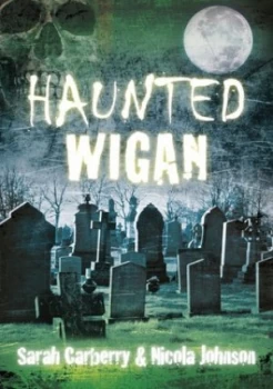 Image of Haunted Wigan by Sarah Carberry Paperback