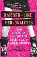 Image of border line personalities a new generation of latinas dish on sex sass and