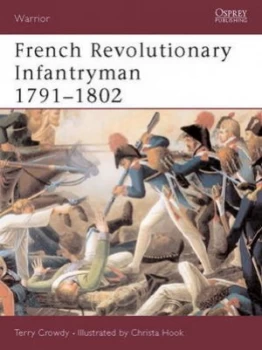 Image of French Revolutionary Infantryman 1791-1802 by Terry Crowdy Paperback