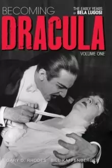Image of Becoming Dracula - The Early Years of Bela Lugosi Vol. 1 (hardback)