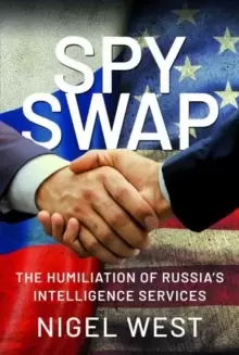 Image of SPY SWAP : The Humiliation of Putins Intelligence Services