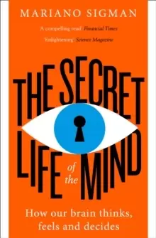 Image of The Secret Life of the Mind : How Our Brain Thinks, Feels and Decides