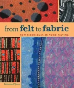 Image of from felt to fabric new techniques in nuno felting