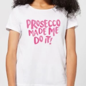 Image of Prosecco Made Me Do it Womens T-Shirt - White - 3XL