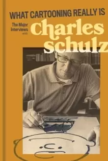 Image of What Cartooning Really Is : The Major Interviews with Charles Schulz