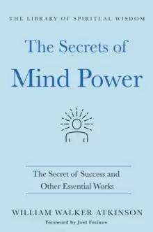 Image of The Secrets of Mind Power : The Secret of Success and Other Essential Works
