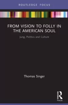 Image of From Vision to Folly in the American Soul : Jung, Politics and Culture